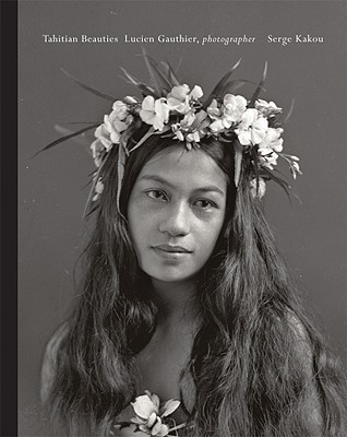 Tahitian Beauties: 1904 to 1921 (T. ADLER BOOKS) by Lucien Gauthier