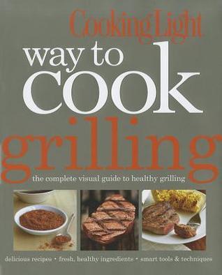 Cooking Light Way to Cook Grilling book cover