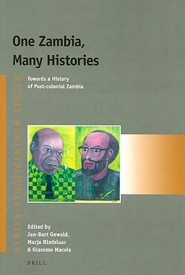 One Zambia, Many Histories: Towards a History of Post-Colonial Zambia