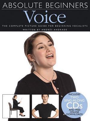 Absolute Beginners - Voice (Book/Online Audio) by Andres Andrade ...