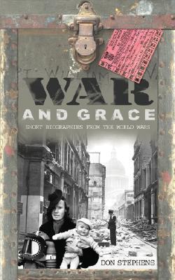 War and Grace: Short Biographies from the World Wars