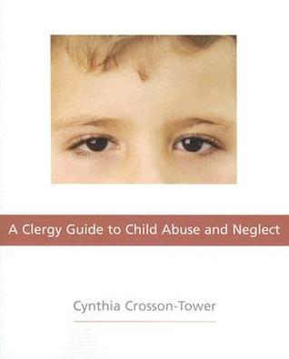 A Clergy Guide to Child Abuse And Neglect by Cynthia Crosson-Tower ...