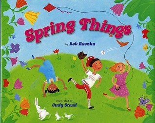 Spring Things by Bob Raczka | Goodreads