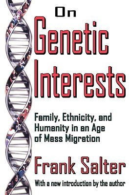 On Genetic Interests: Family, Ethnicity and Humanity in an Age of Mass Migration