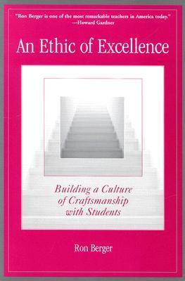 An Ethic of Excellence: Building a Culture of Craftsmanship with Students