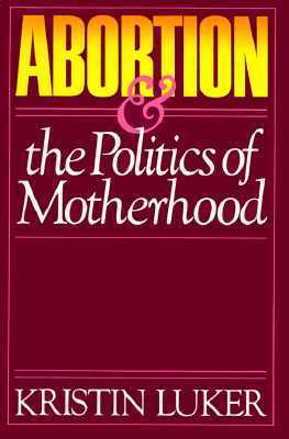 Abortion & the Politics of Motherhood book cover