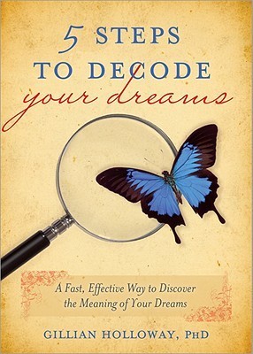 5 Steps to Decode Your Dreams: A Fast, Effective Way to Discover the ...