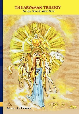 The Aryaman Trilogy by Bina Saksena | Goodreads