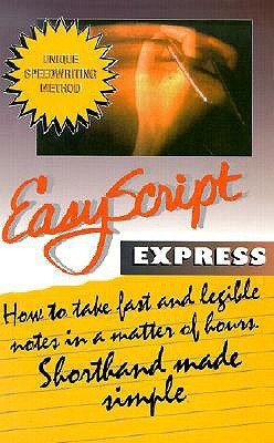 EasyScript Express: Learn To Take Fast Notes in a Matter of Hours by ...