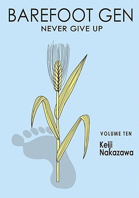 Barefoot Gen, Volume Ten: Never Give Up