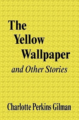 The Yellow Wallpaper And Other Stories book cover