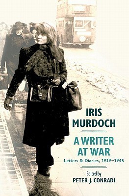 Iris Murdoch, A Writer at War book cover