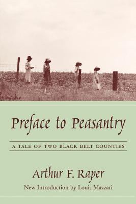 Arthur Raper Preface to Peasantry: A Tale of Two Black Belt Counties by Arthur ...