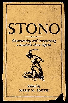 Stono: Documenting and Interpreting a Southern Slave Revolt