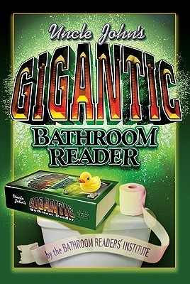 Uncle John's Gigantic Bathroom Reader by Bathroom Readers' Institute ...