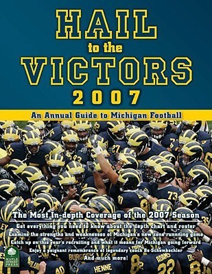 Hail to the Victors 2007: An Annual Guide to Michigan Football by Brian ...