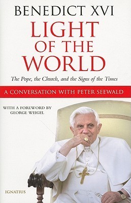 Light of the World: The Pope, the Church, and the Signs of the Times - A Conversation with Peter Seewald