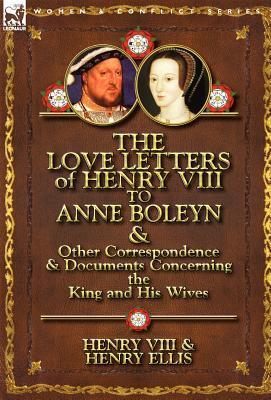 The Love Letters of Henry VIII to Anne Boleyn & Other