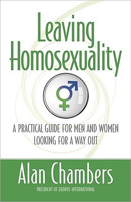Leaving Homosexuality: A Practical Guide for Men and Women Looking for