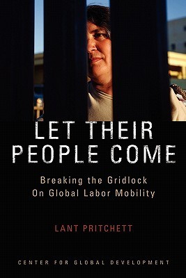 Let Their People Come: Breaking the Gridlock on Global Labor Mobility cover