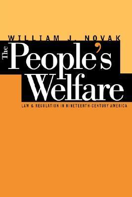 The People's Welfare: Law and Regulation in Nineteenth-Century America