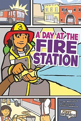 Day at the Fire Station, A (First Graphics) by Lori Mortensen | Goodreads