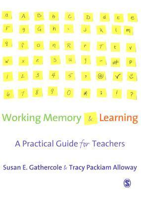 Working Memory and Learning: A Practical Guide for Teachers by Susan E ...