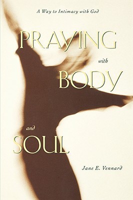 Praying with Body and Soul: A Way to Intimacy with God