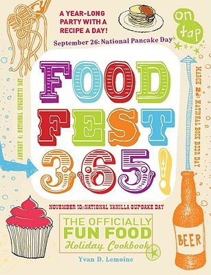 FoodFest 365!: The Officially Fun Food Holiday Cookbook
