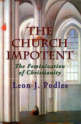 The Church Impotent: The Feminization of Christianity