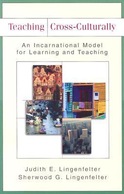 Teaching Cross-Culturally: An Incarnational Model for Learning and Teaching