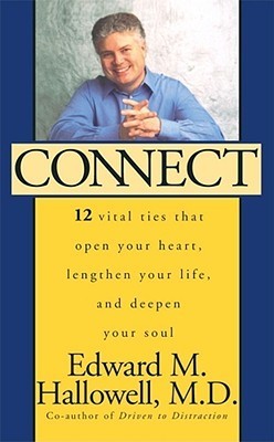 Cover of Connect: 12 Vital Ties That Open Your Heart, Lengthen Your Life, and Deepen Your Soul