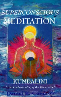 Superconscious Meditation: Kundalini and the Understanding of the Whole ...