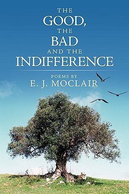 The Good, the Bad and the Indifference by E.J. Moclair | Goodreads