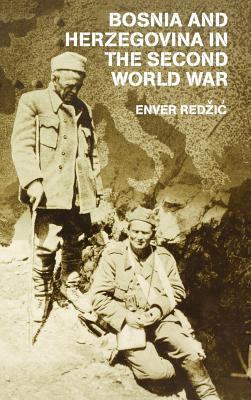 Bosnia and Herzegovina in the Second World War by Enver Redžić | Goodreads