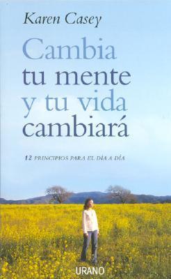 Cambia tu Mente y tu Vida Cambiara: 12 Principios Para el Dia a Dia by ...