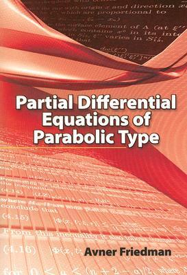 Partial Differential Equations of Parabolic Type by Avner Friedman ...