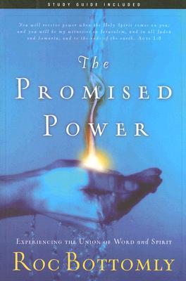 The Promised Power: Experiencing the Union of Word And Spirit by Roc ...