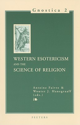 Western Esotericism and the Science of Religion by Antoine Faivre