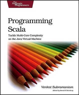 Programming Scala: Tackle Multicore Complexity on the JVM by Venkat ...