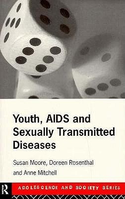Youth, AIDS and Sexually Transmitted Diseases by Susan Moore | Goodreads