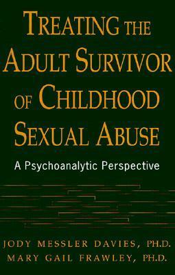 Treating The Adult Survivor Of Childhood Sexual Abuse: A Psychoanalytic Perspective