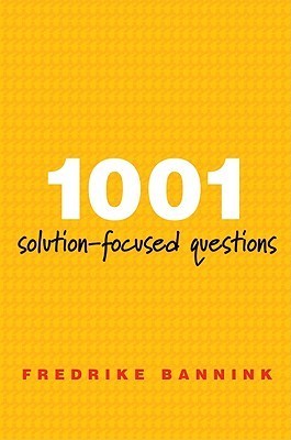 1001 Solution-Focused Questions: Handbook for Solution-Focused Interviewing