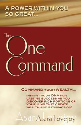 The One Command: A Power Within You So Great..... by Asara Lovejoy ...