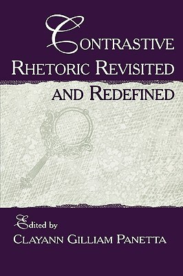 Contrastive Rhetoric Contrastive Rhetoric Revisited and Redefined by Clayann Gilliam Panetta ...