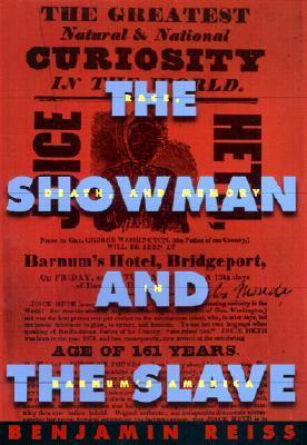 The Showman and the Slave: Race, Death, and Memory in Barnum’s America