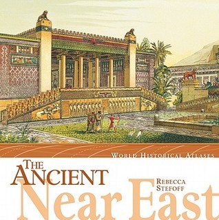The Ancient Near East (World Historical Atlases) by Rebecca Stefoff ...