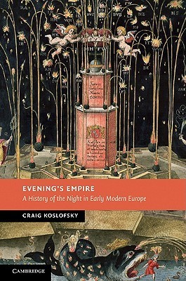 Evening's Empire: A History of the Night in Early Modern Europe