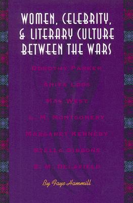 Women, Celebrity, and Literary Culture between the Wars book cover