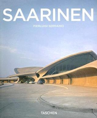 Eero Saarinen, 1910-1961: A Structural Expressionist (Basic Art)
